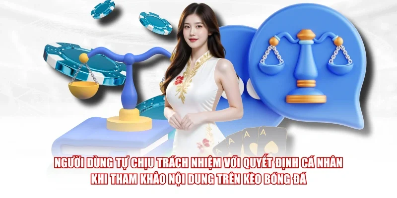 Người dùng tự chịu trách nhiệm với quyết định cá nhân khi tham khảo nội dung trên Kèo Bóng Đá
