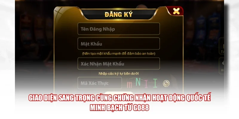 Giao diện sang trọng cùng chứng nhận hoạt động quốc tế minh bạch từ GO88.