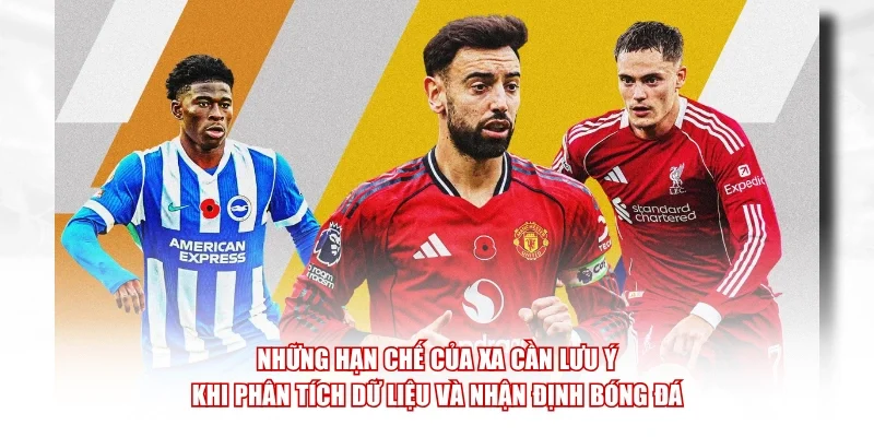 Những hạn chế của xA cần lưu ý khi phân tích dữ liệu và nhận định bóng đá