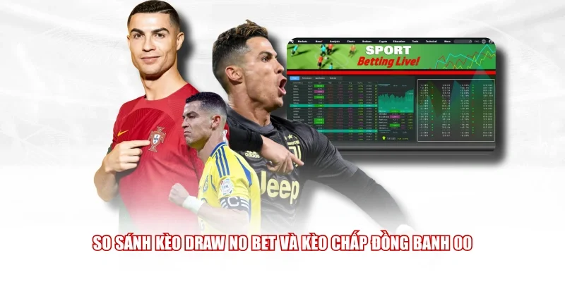 So sánh kèo Draw No Bet và kèo chấp đồng banh 0.0