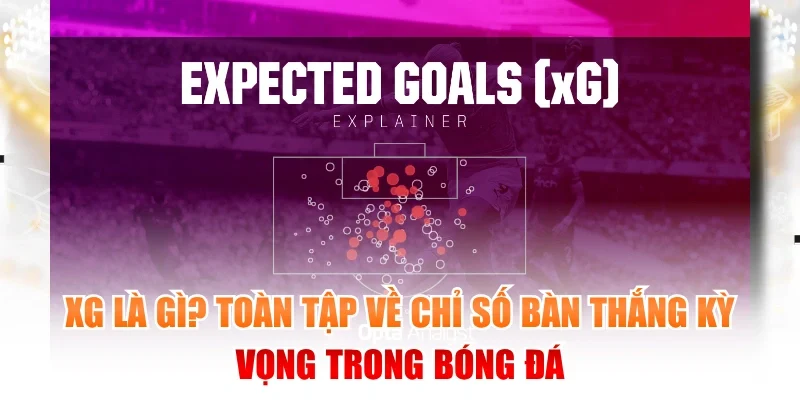 xG là gì